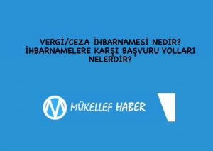 VERGİ/CEZA İHBARNAMESİ NEDİR? İHBARNAMELERE KARŞI BAŞVURU YOLLARI NELERDİR?