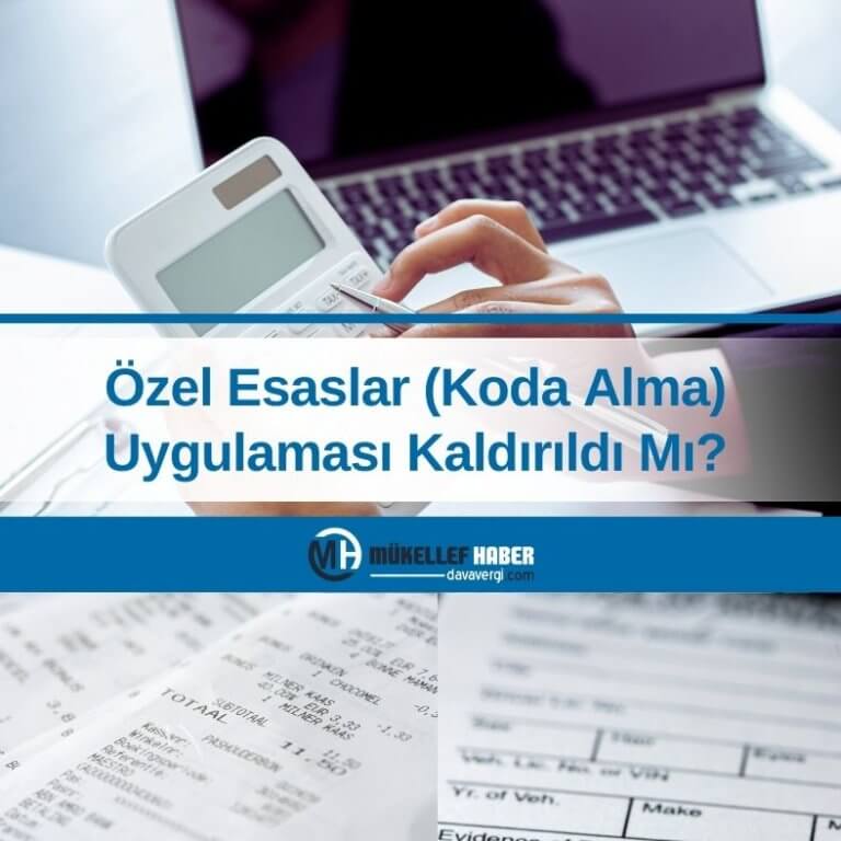 Özel Esaslar (Koda Alma) Uygulaması Kaldırıldı Mı?