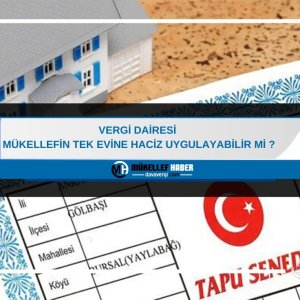 e haciz Vergi Dairesi Mükellefin Tek Evine Haciz Uygulayabilir Mi