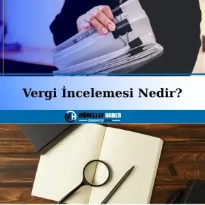 Vergi İncelemesi Nedir?
