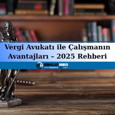 vergi avukatı ile çalışmanın avantajları